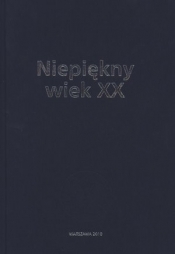 Niepiękny wiek XX