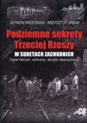Podziemne sekrety Trzeciej Rzeszy w Sudetach Zachodnich - Szymon Wrzesiński, Krzysztof Urban
