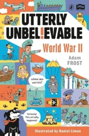 Utterly Unbelievable World War II - Frost Adam