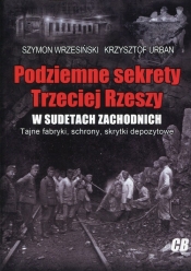 Podziemne sekrety Trzeciej Rzeszy w Sudetach Zachodnich - Wrzesiński Szymon, Urban Krzysztof