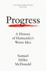 Progress. A History of Humanity's Worst Idea wer. angielska Samuel Miller Mcdonald
