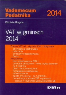 Vademecum Podatnika 2014 VAT w gminach 2014 - Rogala Elżbieta