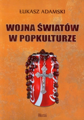 Wojna światów w popkulturze - Adamski Łukasz