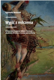 Wyjść z milczenia - Agnieszka Matusiak