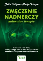 Zmęczenie nadnerczy – naturalne terapie - Julia Tulipan, Nadja Polzin