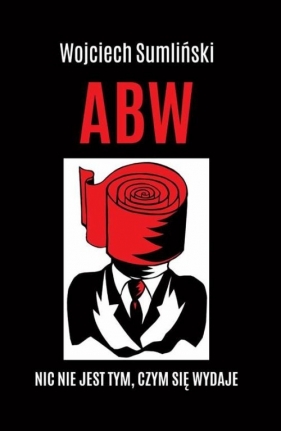 ABW Nic nie jest tym czym się wydaje - Wojciech Sumliński