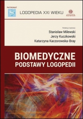 Biomedyczne podstawy logopedii - red. Stanisław Milewski, Jerzy Kuczkowski, Katarz