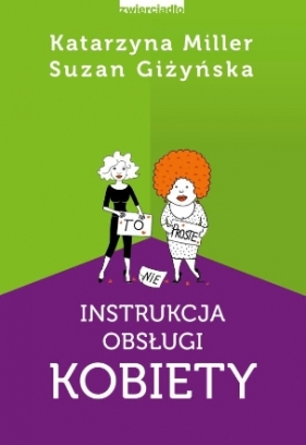 Instrukcja obsługi kobiety - Giżyńska Suzan, Miller Katarzyna