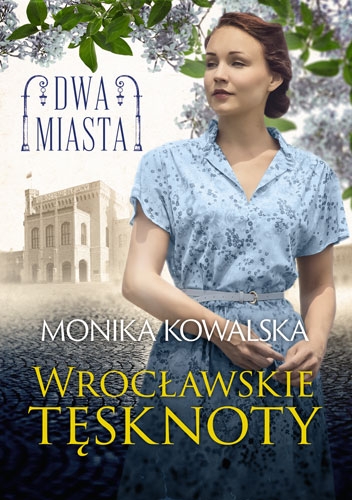 Wrocławskie tęsknoty. Dwa miasta. Tom 2