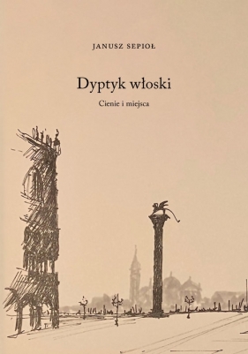 Dyptyk włoski Cienie i miejsca - Janusz Sepioł