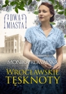  Wrocławskie tęsknoty. Dwa miasta. Tom 2