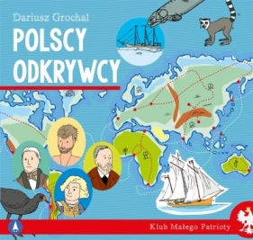 Klub Małego Patrioty. Polscy odkrywcy - Grochal Dariusz