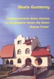 Funkcjonowanie domu dziecka na przykładzie Domu dla Dzieci "Nasza Chata"