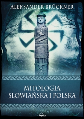 Mitologia słowiańska i polska - Aleksander Brückner