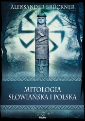 Mitologia słowiańska i polska - Aleksander Brückner