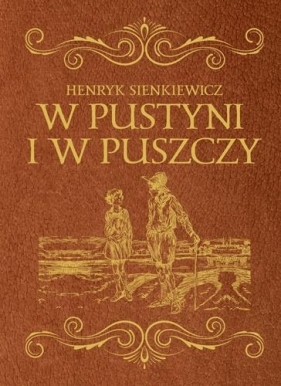 W pustyni i w puszczy. Wydanie ekskluzywne - Henryk Sienkiewicz