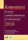 Komentarz do ustawy o podatku dochodowym od osób prawnych 2010 Prof. dr hab. Włodzimierz Nykiel (red.) dr Adam Mariański (red.)