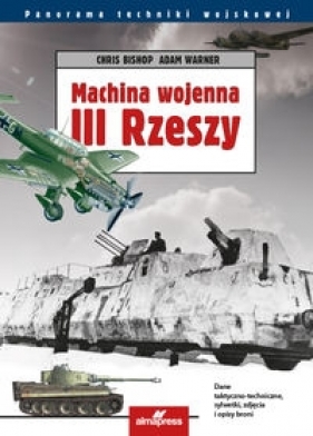 Machina wojenna III Rzeszy - Chris Bishop, Adam Warner