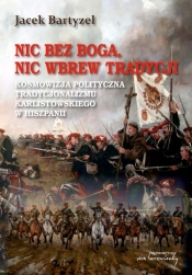 Nic bez Boga, nic wbrew Tradycji - Jacek Bartyzel