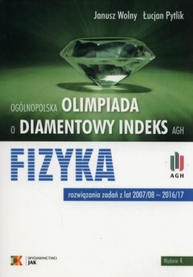 Ooólnopolska olimpiada o diamentowy indeks AGH Fizyka - Janusz Wolny, Łucjan Pytlik
