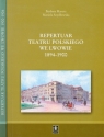 Repertuar Teatru Polskiego we Lwowie 1894-1906 Tom 1-2 Teatr Miejski pod Maresz Barbara, Szydłowska Mariola