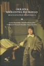 Okraina Królestwa Polskiego. Krach koncepcji międzymorza - Szymon Starowolski, Stanisław Koniecpolski, Pierre Chevalier