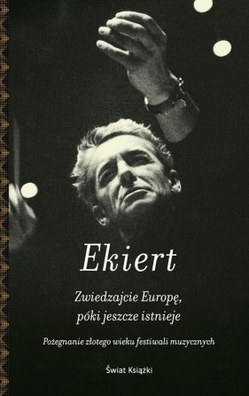 Zwiedzajcie Europę póki jeszcze istnieje - Janusz Ekiert