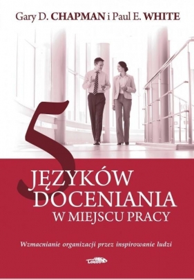 5 języków doceniania w miejscu pracy - Gary Chapman, Paul E. White