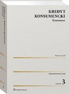 Kredyt konsumencki Komentarz wyd.3/23 - Tomasz Czech