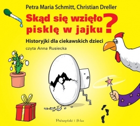 Skąd się wzięło pisklę w jajku (Audiobook) - Petra Maria Schmitt, Christian Dreller