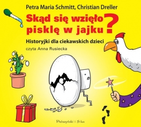 Skąd się wzięło pisklę w jajku (Audiobook) - Christian Dreller, Petra Maria Schmitt