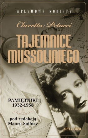 Tajemnice Mussoliniego Pamiętniki 1932-1938 - Petacci Claretta