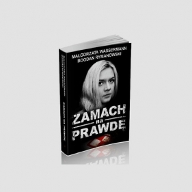 Zamach na prawdę - Małgorzata Wassermann, Bogdan Rymanowski