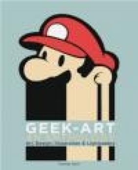 Geek-Art: an Anthology Thomas Olivri