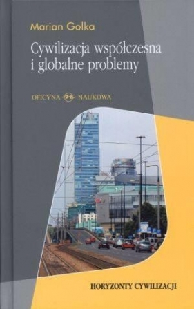 Cywilizacja współczesna i globalne problemy - Golka Marian