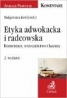 Etyka adwokacka i radcowska. Komentarz, akta i kazusy Król Małgorzata