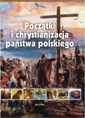 Początki i chrystianizacja państwa polskiego - Kienzler Iwona