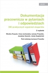 Dokumentacja pracownicza w pytaniach i odpowiedziach. 390 praktycznych Monika Frączek, Anna Jankowska, Jarosław Sawicki, Jakub Szajdziński