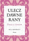  Ulecz dawne rany. Praca z cieniem