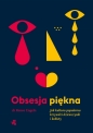 Obsesja piękna. Jak kultura popularna krzywdzi dziewczynki i kobiety - Renee Engeln