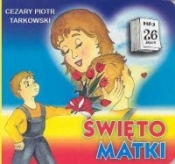 Święto matki /op.tw./ - Cezary Piotr Tarkowski