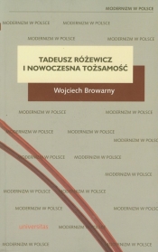 Tadeusz Różewicz i nowoczesna tożsamość - Wojciech Browarny