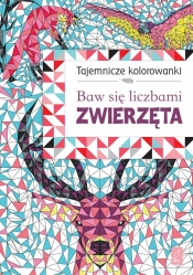 Tajemnicze kolorowanki. Baw się liczbami. Zwierzęta