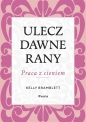 Ulecz dawne rany. Praca z cieniem - Kelly Bramblett