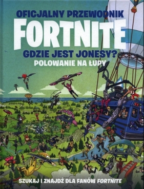 Fortnite Gdzie jest Jonesy? Polowanie na łupy