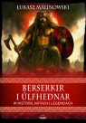Berserkir i úlfheðnar w historii, mitach i legendach Łukasz Malinowski
