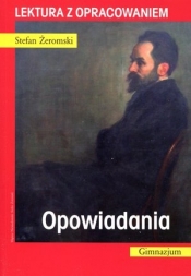 Opowiadania. Lektura z opracowaniem - Stefan Żeromski