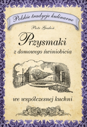 Przysmaki z domowego świniobicia we współczesnej kuchni - Wanda Michalska