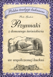 Przysmaki z domowego świniobicia we współczesnej kuchni