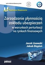 Zarządzanie płynnością zakładu ubezpieczeń w warunkach perturbacji na rynkach finansowych - Lisowski Jacek, Stępień Jakub